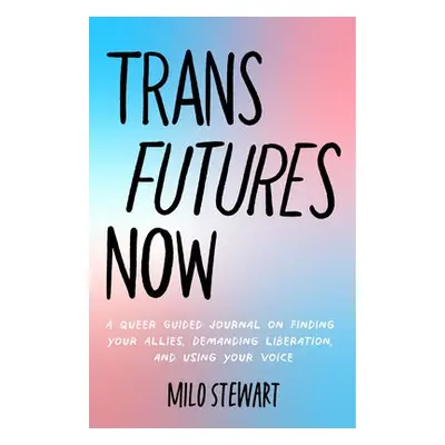 Trans Futures Now - Stewart, Milo