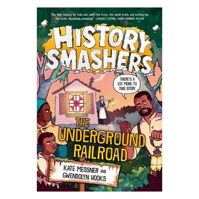 History Smashers: The Underground Railroad - Messner, Kate a Hooks, Gwendolyn