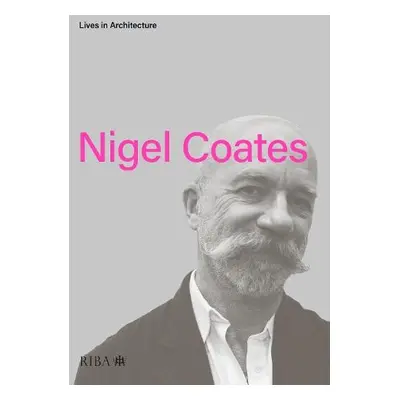 Lives in Architecture: Nigel Coates - Coates, Nigel