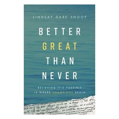 Better Great Than Never - Shoop, Lindsay Dare