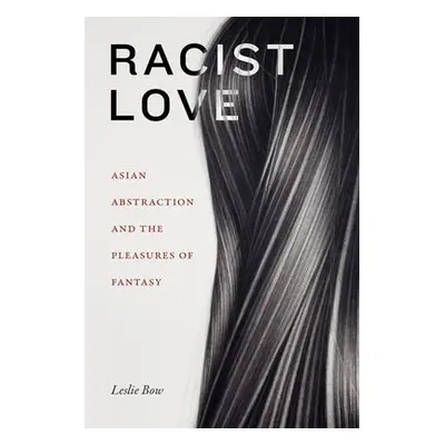 Racist Love - Bow, Leslie