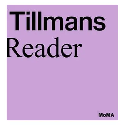 Wolfgang Tillmans: A Reader - Marcoci, Roxana a Taylor, Phil