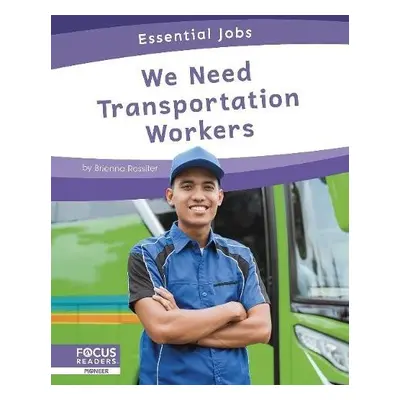 Essential Jobs: We Need Transportation Workers - Rossiter, Brienna