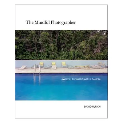 Mindful Photographer - Ulrich, David