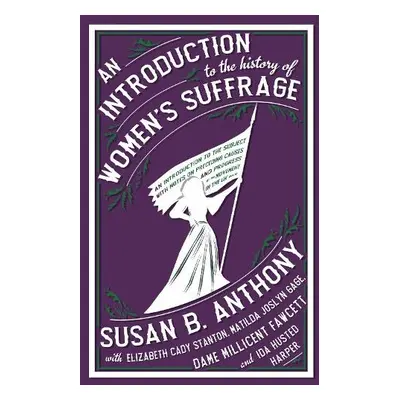 Introduction to the History of Women's Suffrage - Anthony, Susan B. a Cady Stanton, Elizabeth a 