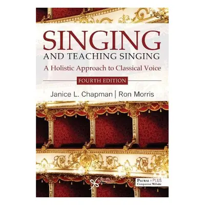 Singing and Teaching Singing - Chapman, Janice L. a Morris, Ron