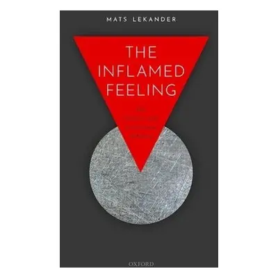 Inflamed Feeling - Lekander, Mats (Professor of Health Psychology, Professor of Health Psycholog