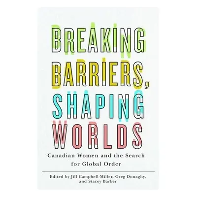 Breaking Barriers, Shaping Worlds