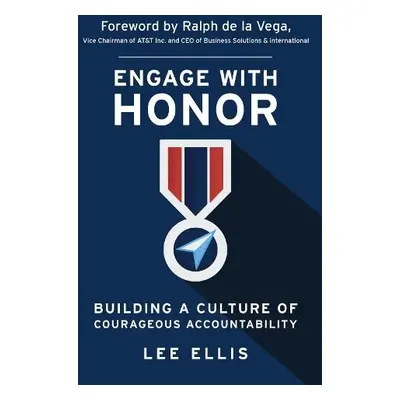 Engage with Honor - Ellis, Lee