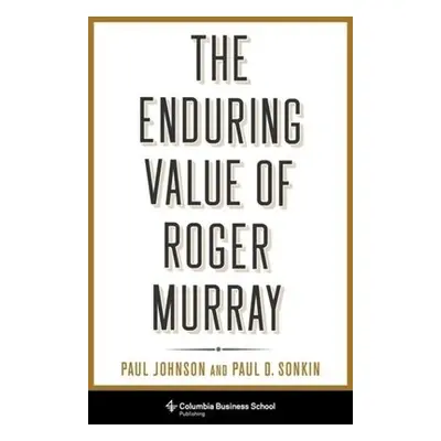 Enduring Value of Roger Murray - Johnson, Professor Paul a Sonkin, Paul