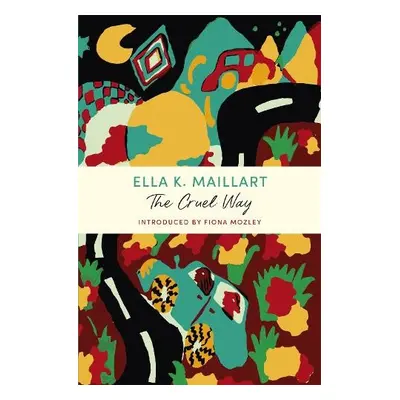 Cruel Way - Maillart, Ella K