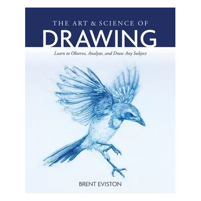 Art and Science of Drawing - Eviston, Brent