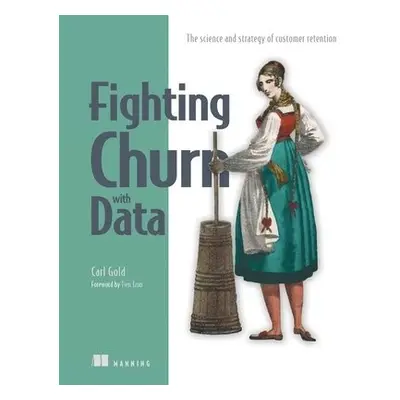 Fighting Churn with Data - Gold, Carl