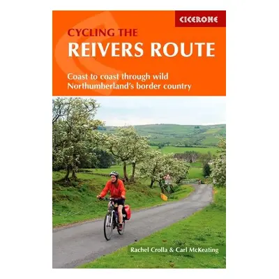 Cycling the Reivers Route - Crolla, Rachel a McKeating, Carl