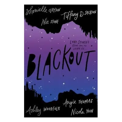 Blackout - Clayton, Dhonielle a Jackson, Tiffany D a Stone, Nic a Thomas, Angie a Woodfolk, Ashl