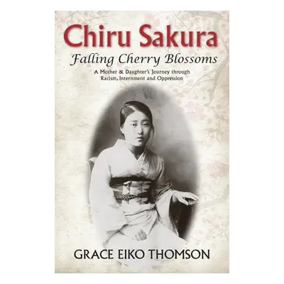 Chiru Sakura -- Falling Cherry Blossoms - Thomson, Grace Eiko