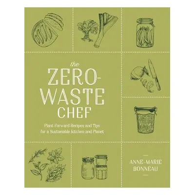 Zero-Waste Chef - Bonneau, Anne-Marie