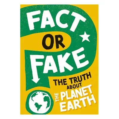 Fact or Fake?: The Truth About Planet Earth - Newland, Sonya