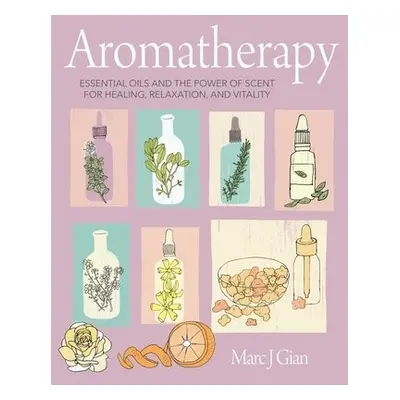 Aromatherapy - Gian, Marc J.