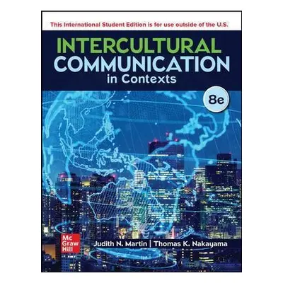 Intercultural Communication in Contexts ISE - Martin, Judith a Nakayama, Thomas