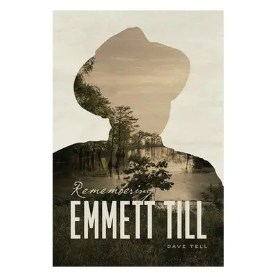 Remembering Emmett Till - Tell, Dave