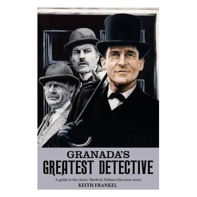 Granada's Greatest Detective - Frankel, Keith