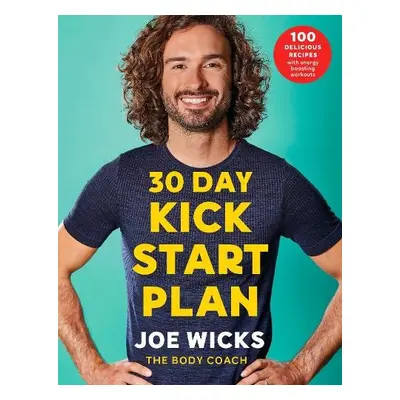 30 Day Kick Start Plan - Wicks, Joe