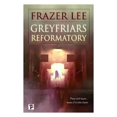 Greyfriars Reformatory - Lee, Frazer