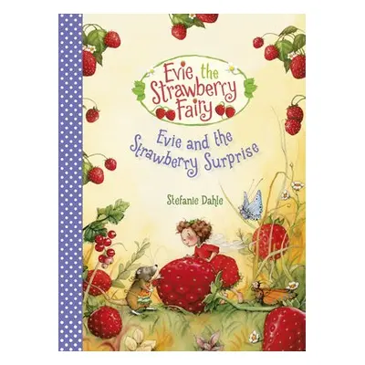 Evie and the Strawberry Surprise - Dahle, Stefanie