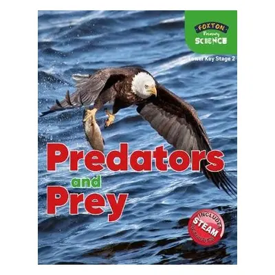 Foxton Primary Science: Predators and Prey (Lower KS2 Science) - Tyrrell, Nichola