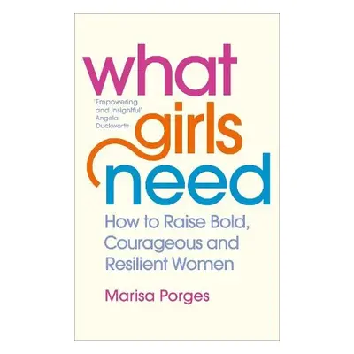 What Girls Need - Porges, Dr Marisa