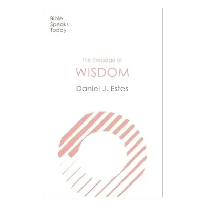 Message of Wisdom - Estes, Daniel J.