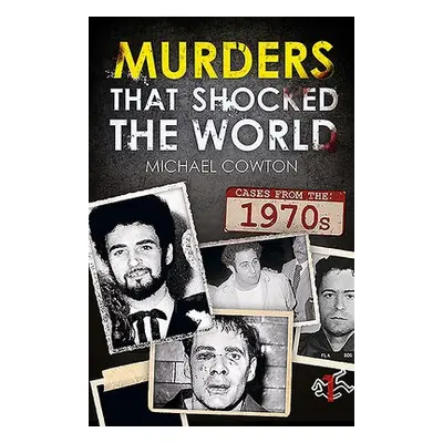 Murders That Shocked the World - 70 - Cowton, Mike