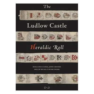 Ludlow Castle Heraldic Roll - Caird, Rosalind a Cherry, John a Hume, Philip a Wood, Hugh