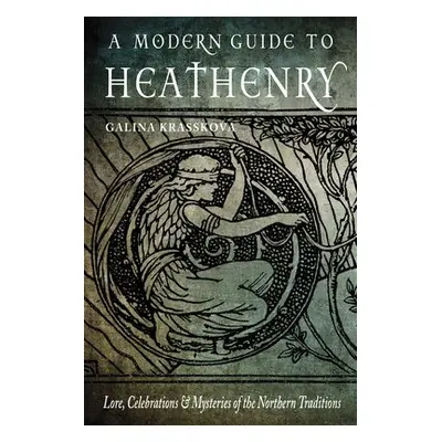 Modern Guide to Heathenry - Krasskova, Galina (Galina Krasskova)