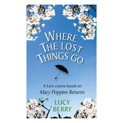 Where the Lost Things Go - Berry, Lucy