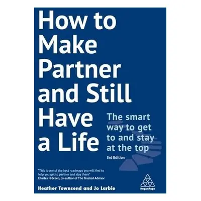 How to Make Partner and Still Have a Life - Townsend, Heather a Larbie, Jo