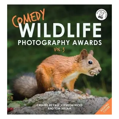 Comedy Wildlife Photography Awards Vol. 3 - Sullam, Paul Joynson-Hicks a Tom