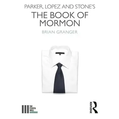 Parker, Lopez and Stone's The Book of Mormon - Granger, Brian