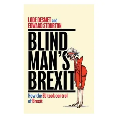 Blind Man's Brexit - Stourton, Edward a Desmet, Lode