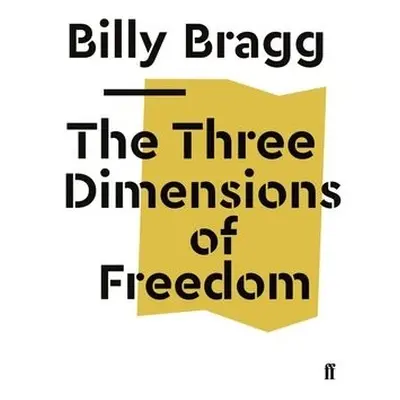 Three Dimensions of Freedom - Bragg, Billy