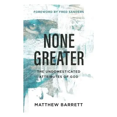 None Greater - Barrett, Matthew