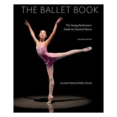 Ballet Book - Canada's National Ballet School a Bowes, Deborah