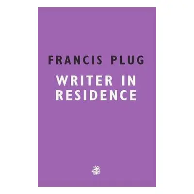 Francis Plug: Writer in Residence - Ewen, Paul