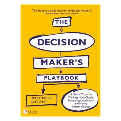 Decision Maker's Playbook, The - Mueller, Simon a Dhar, Julia