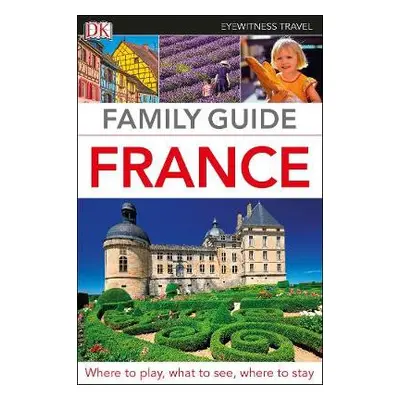 DK Eyewitness Family Guide France - DK Travel