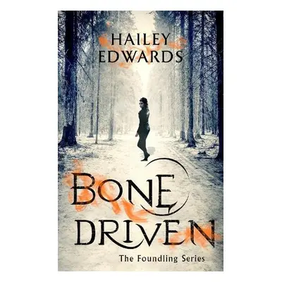 Bone Driven - Edwards, Hailey