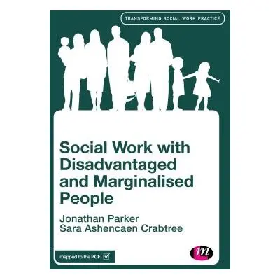 Social Work with Disadvantaged and Marginalised People - Parker, Jonathan a Crabtree, Sara Ashen