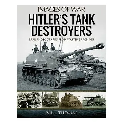 Hitler's Tank Destroyers - Thomas, Paul