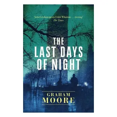 Last Days of Night - Moore, Graham